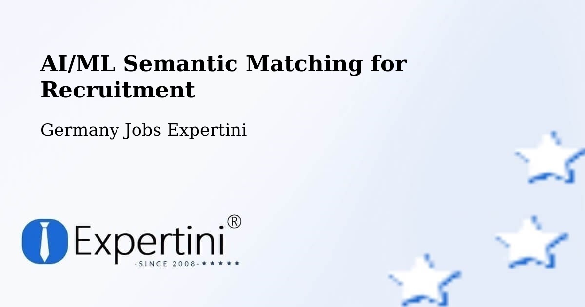 AI/ML Semantic Matching for Recruitment - Germany Jobs Expertini